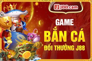 Game bắn cá đổi thưởng J88