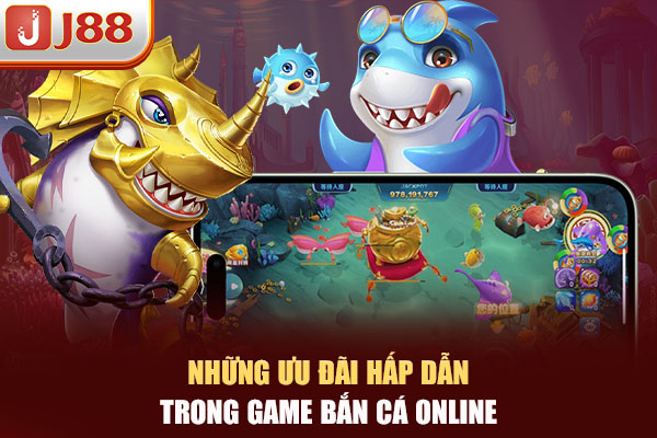 Những ưu đãi hấp dẫn trong game bắn cá online Những ưu đãi hấp dẫn trong game bắn cá online